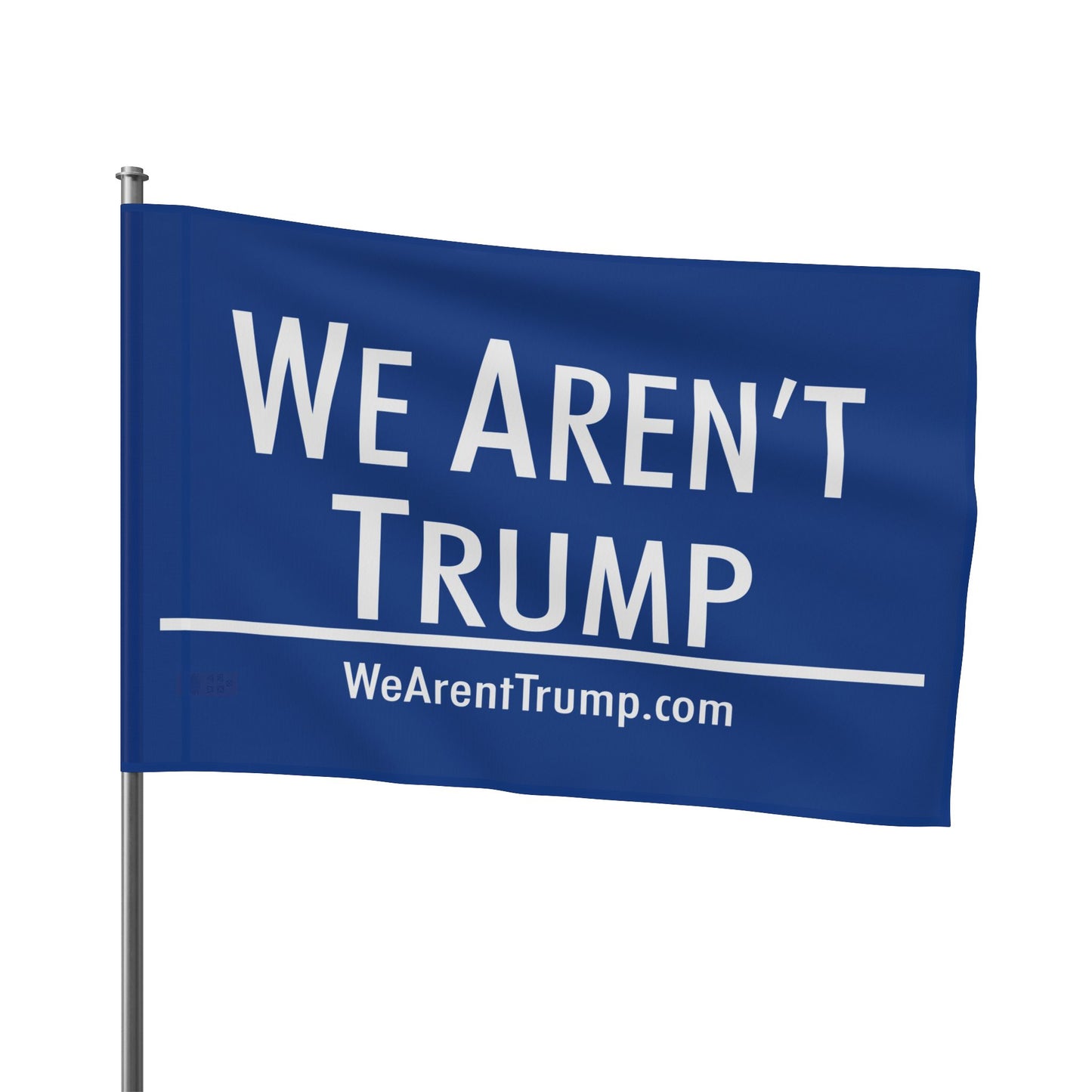 We Aren't Trump Flag